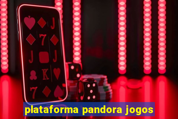 plataforma pandora jogos